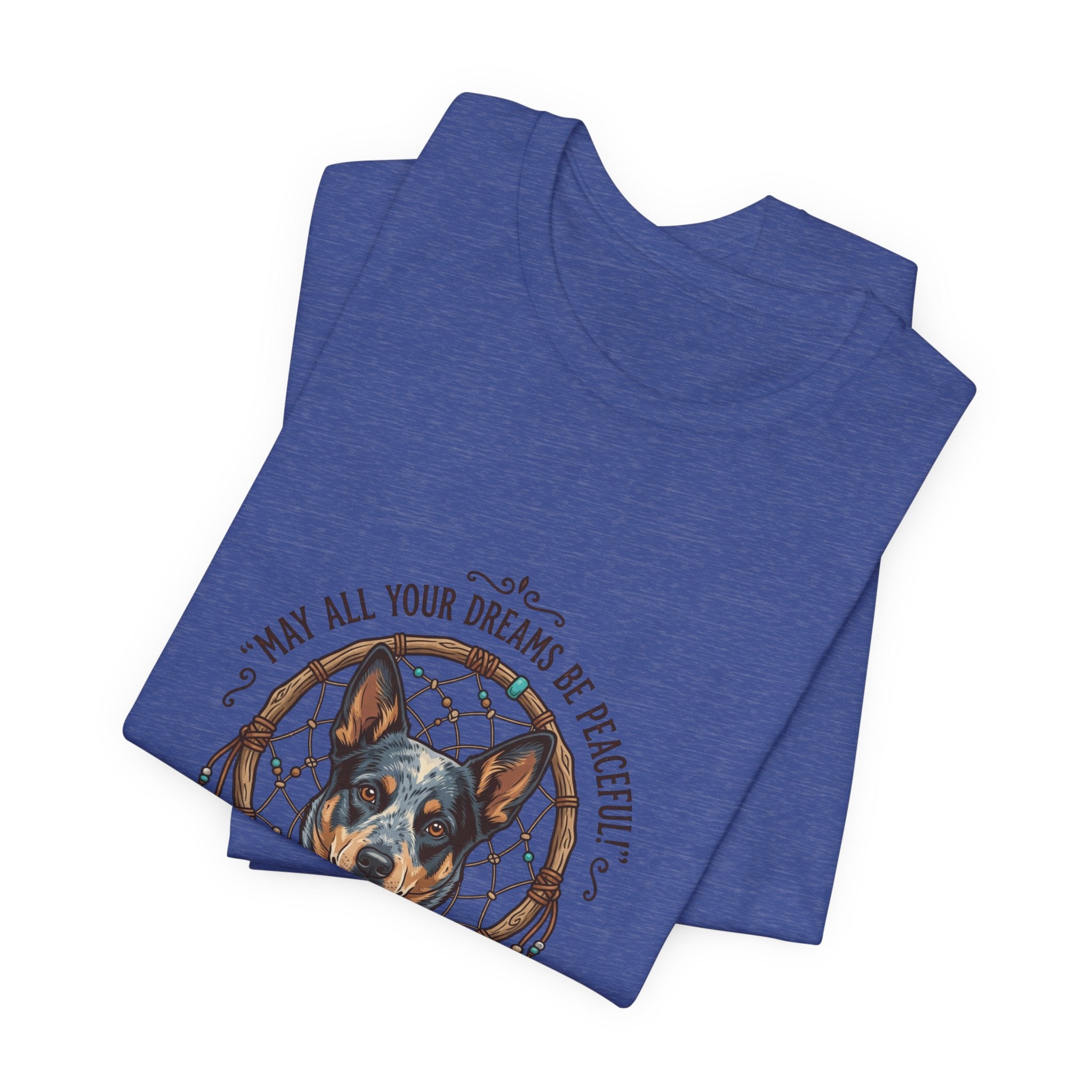 Australian Cattle Dog Dreamcatcher T‑Shirt — "May All Your Dreams Be Peaceful"