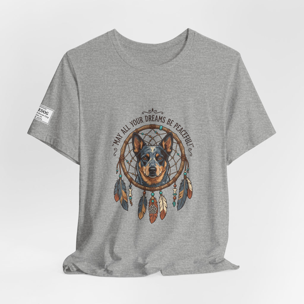 Australian Cattle Dog Dreamcatcher T‑Shirt — "May All Your Dreams Be Peaceful"