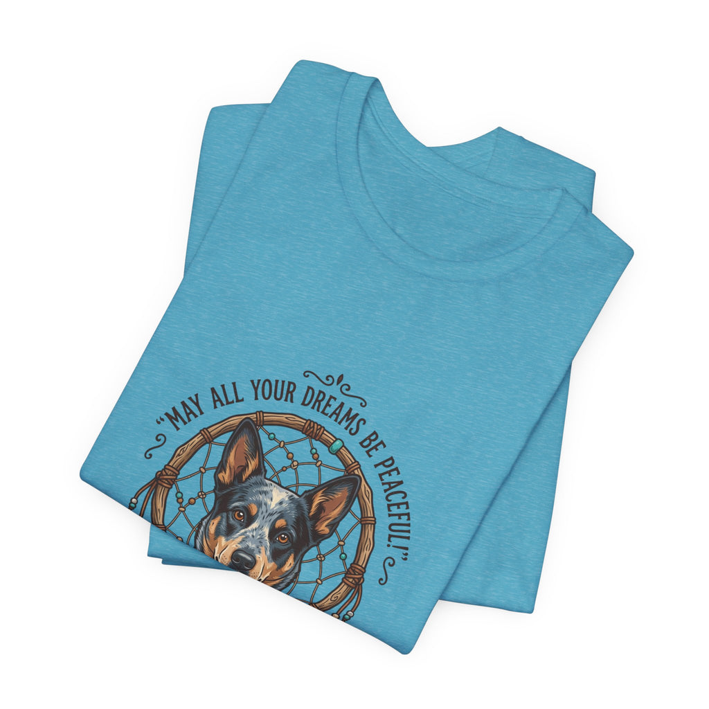 Australian Cattle Dog Dreamcatcher T‑Shirt — "May All Your Dreams Be Peaceful"
