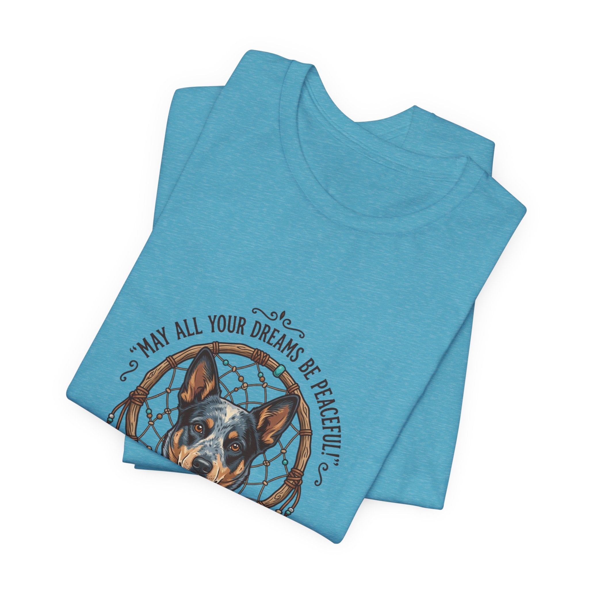 Australian Cattle Dog Dreamcatcher T‑Shirt — "May All Your Dreams Be Peaceful"