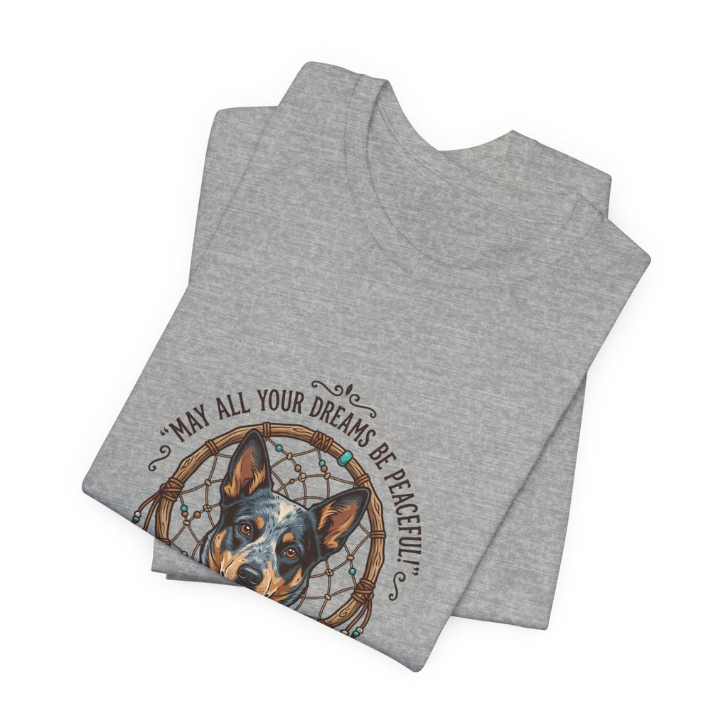 Australian Cattle Dog Dreamcatcher T‑Shirt — "May All Your Dreams Be Peaceful"