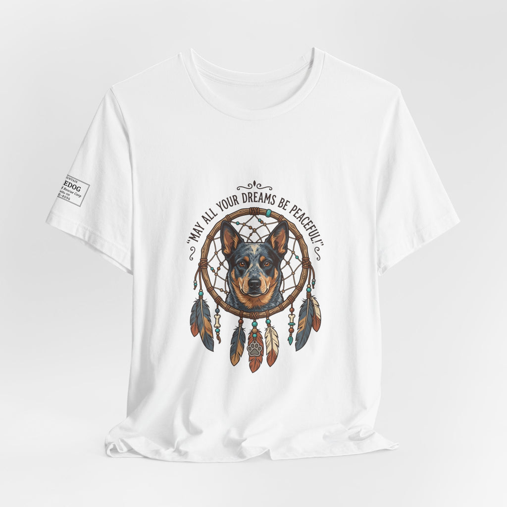 Australian Cattle Dog Dreamcatcher T‑Shirt — "May All Your Dreams Be Peaceful"