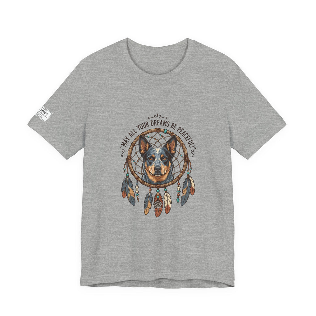 Australian Cattle Dog Dreamcatcher T‑Shirt — "May All Your Dreams Be Peaceful"
