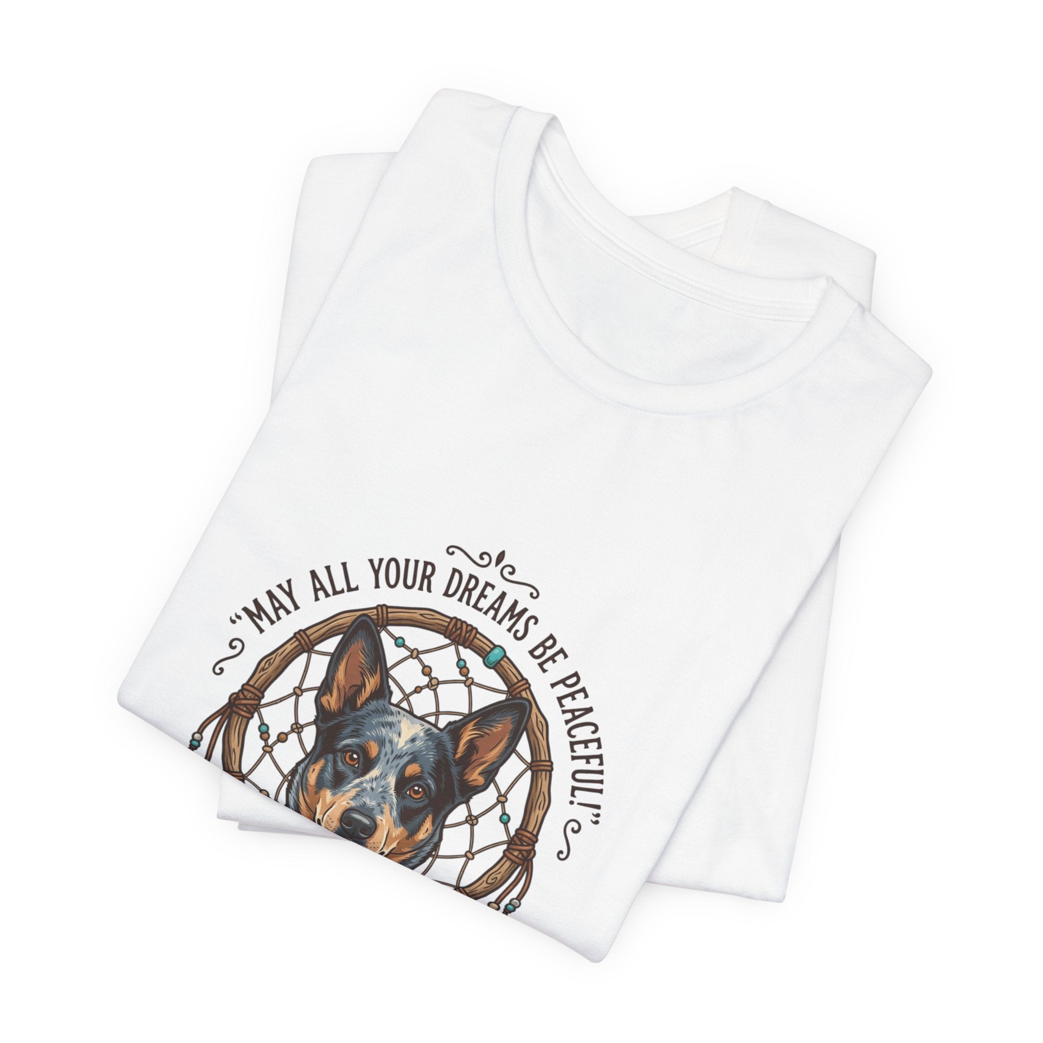 Australian Cattle Dog Dreamcatcher T‑Shirt — "May All Your Dreams Be Peaceful"